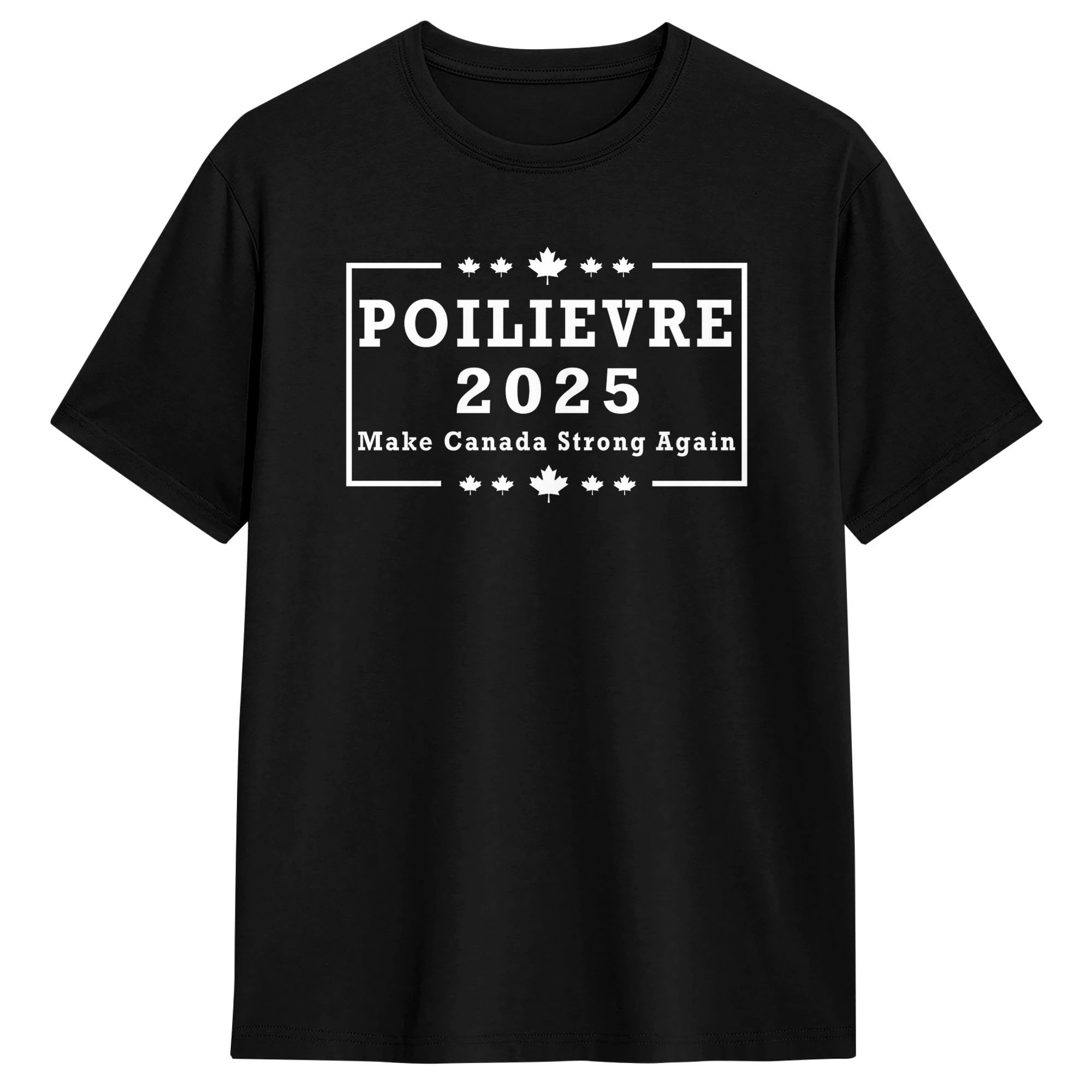 Summer Clothing Canada - Poilievre 2025 Make Canada Strong Again